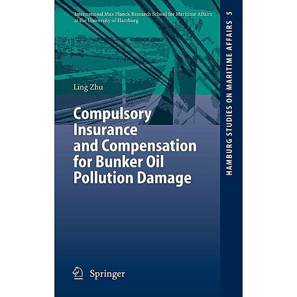 Compulsory Insurance and Compensation for Bunker Oil Pollution Damage / Hamburg Studies on Maritime Affairs Bd.5, Ling Zhu