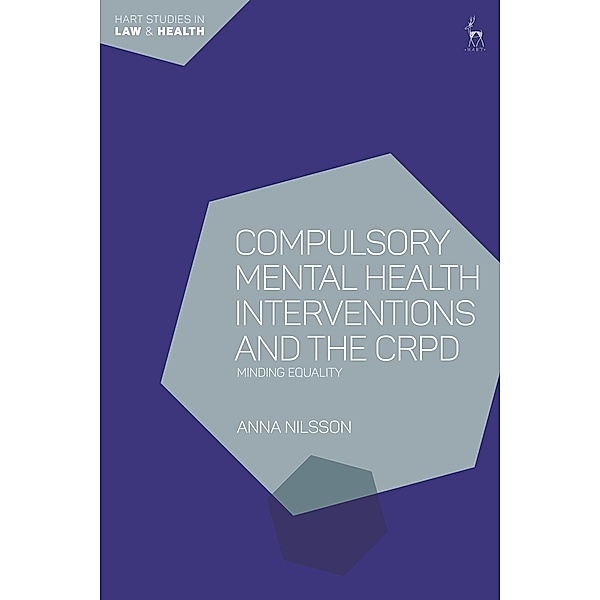 Compulsory Mental Health Interventions and the CRPD, Anna Nilsson