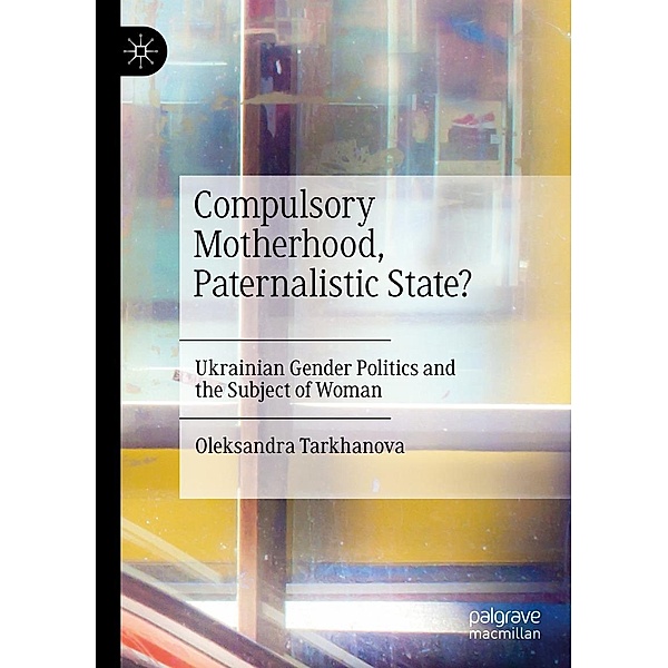 Compulsory Motherhood, Paternalistic State? / Progress in Mathematics, Oleksandra Tarkhanova