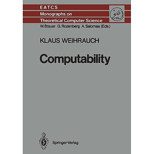 Computability / Monographs in Theoretical Computer Science. An EATCS Series Bd.9, Klaus Weihrauch