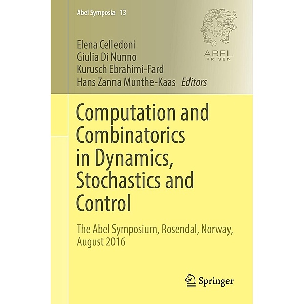Computation and Combinatorics in Dynamics, Stochastics and Control / Abel Symposia Bd.13