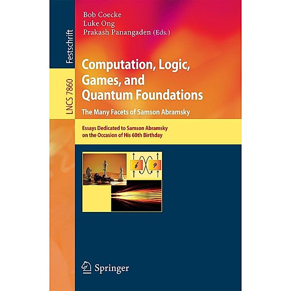Computation, Logic, Games, and Quantum Foundations - The Many Facets of Samson Abramsky / Lecture Notes in Computer Science Bd.7860