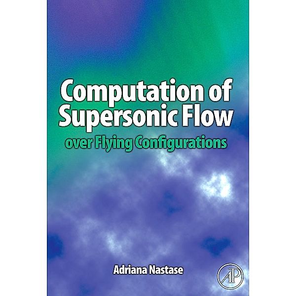 Computation of Supersonic Flow over Flying Configurations, Adriana Nastase