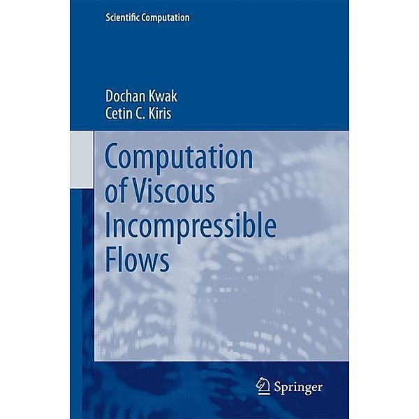 Computation of Viscous Incompressible Flows, Dochan Kwak, Cetin C. Kiris