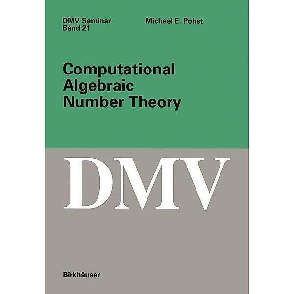 Computational Algebraic Number Theory / Oberwolfach Seminars Bd.21, M. E. Pohst
