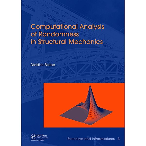 Computational Analysis of Randomness in Structural Mechanics, Christian Bucher