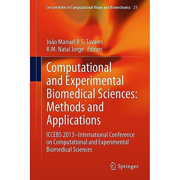 Computational and Experimental Biomedical Sciences: Methods and Applications / Lecture Notes in Computational Vision and Biomechanics Bd.21