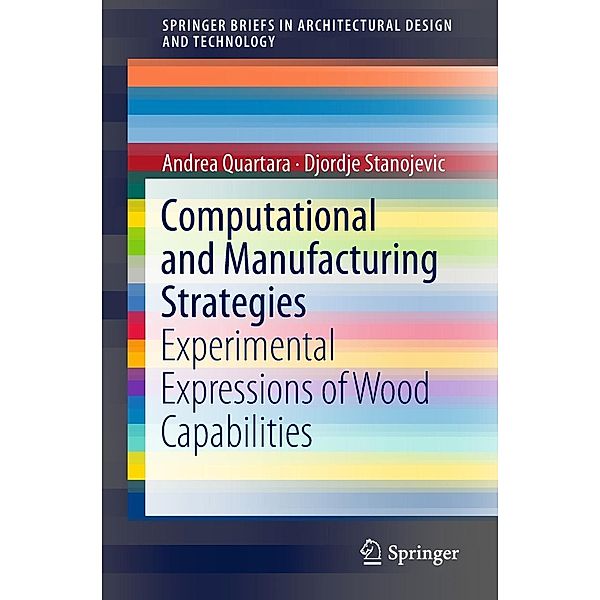 Computational and Manufacturing Strategies / SpringerBriefs in Architectural Design and Technology, Andrea Quartara, Djordje Stanojevic