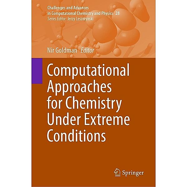 Computational Approaches for Chemistry Under Extreme Conditions / Challenges and Advances in Computational Chemistry and Physics Bd.28