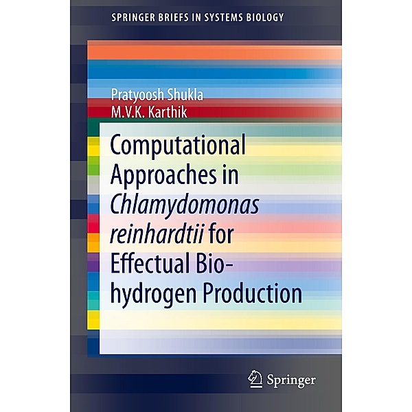 Computational Approaches in Chlamydomonas reinhardtii for Effectual Bio-hydrogen Production, M. V. K. Karthik, Pratyoosh Shukla