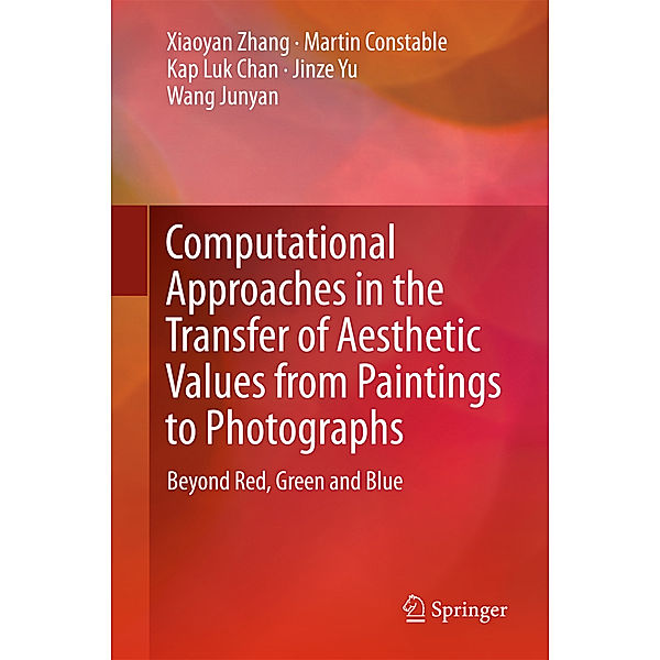 Computational Approaches in the Transfer of Aesthetic Values from Paintings to Photographs, Xiaoyan Zhang, Martin Constable, Kap Luk Chan, Jinze Yu, Wang Junyan