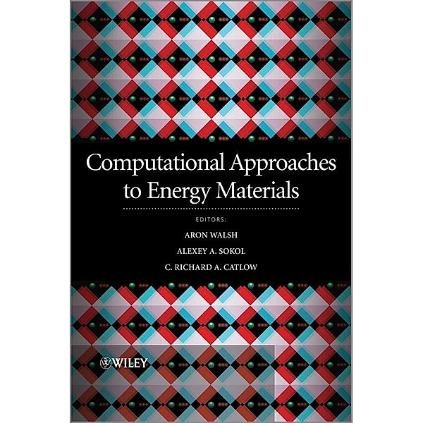 Computational Approaches to Energy Materials, Richard Catlow, Alexey Sokol, Aron Walsh