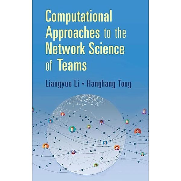 Computational Approaches to the Network Science of Teams, Liangyue Li