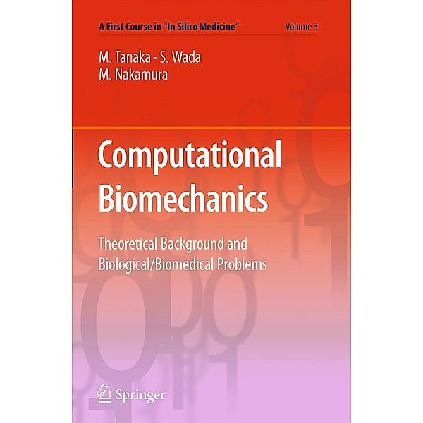 Computational Biomechanics / A First Course in In Silico Medicine Bd.3, Masao Tanaka, Shigeo Wada, Masanori Nakamura