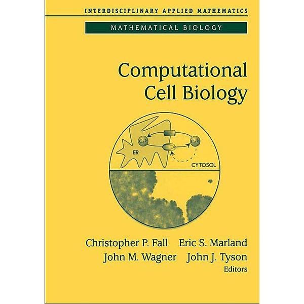 Computational Cell Biology / Interdisciplinary Applied Mathematics Bd.20
