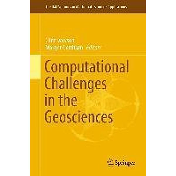 Computational Challenges in the Geosciences / The IMA Volumes in Mathematics and its Applications Bd.156