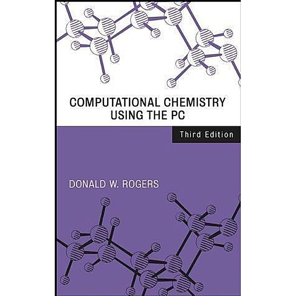 Computational Chemistry Using the PC, Donald W. Rogers