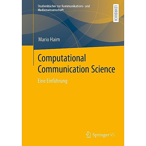 Computational Communication Science / Studienbücher zur Kommunikations- und Medienwissenschaft, Mario Haim