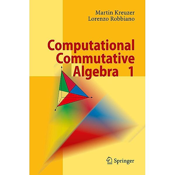 Computational Commutative Algebra, Martin Kreuzer, Lorenzo Robbiano