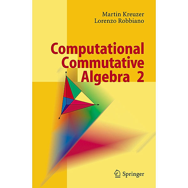 Computational Commutative Algebra 2, Martin Kreuzer, Lorenzo Robbiano