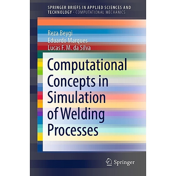 Computational Concepts in Simulation of Welding Processes / SpringerBriefs in Applied Sciences and Technology, Reza Beygi, Eduardo Marques, Lucas F. M. da Silva