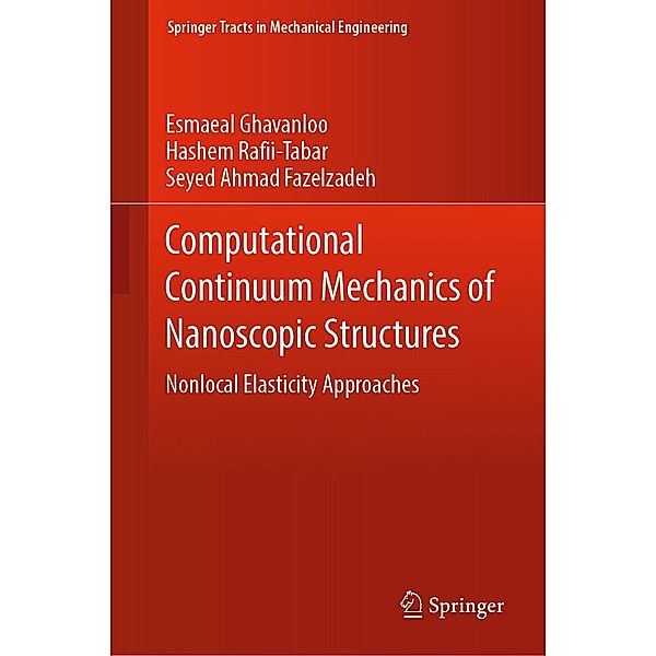 Computational Continuum Mechanics of Nanoscopic Structures / Springer Tracts in Mechanical Engineering, Esmaeal Ghavanloo, Hashem Rafii-Tabar, Seyed Ahmad Fazelzadeh