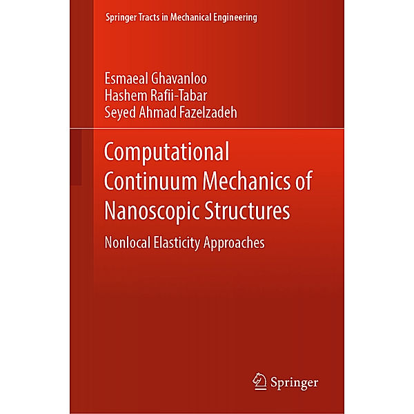 Computational Continuum Mechanics of Nanoscopic Structures, Esmaeal Ghavanloo, Hashem Rafii-Tabar, Seyed Ahmad Fazelzadeh