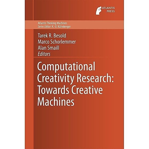 Computational Creativity Research: Towards Creative Machines / Atlantis Thinking Machines Bd.7