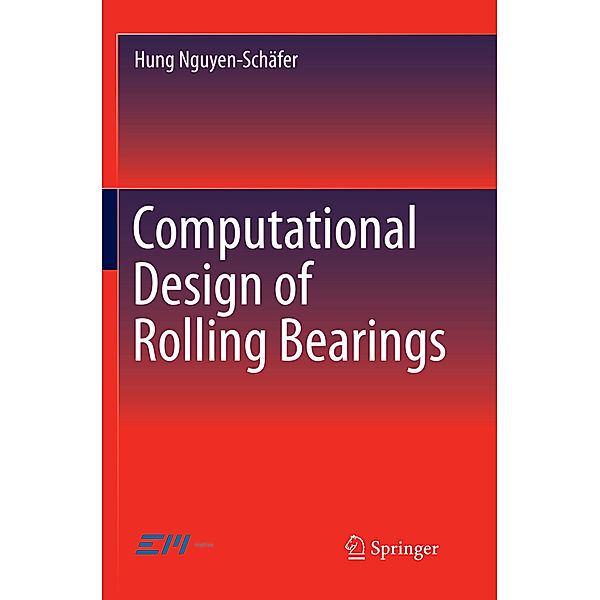 Computational Design of Rolling Bearings, Hung Nguyen-Schäfer