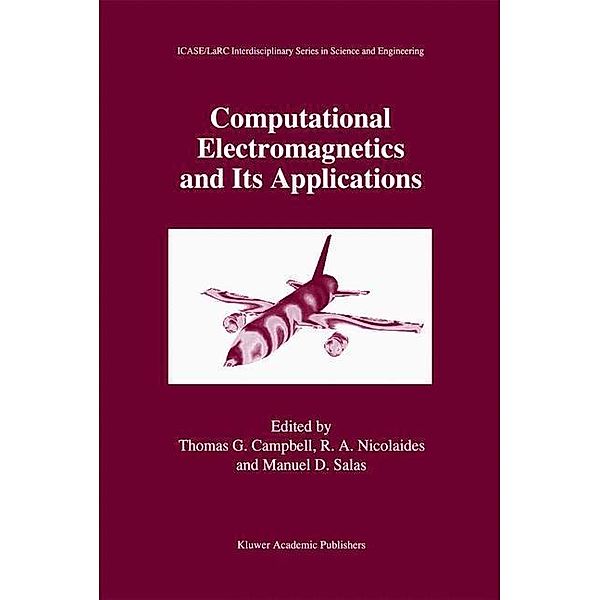 Computational Electromagnetics and Its Applications / ICASE LaRC Interdisciplinary Series in Science and Engineering Bd.5