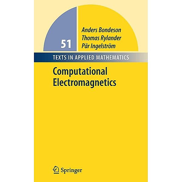Computational Electromagnetics / Texts in Applied Mathematics Bd.51, Anders Bondeson, Thomas Rylander, Pär Ingelström