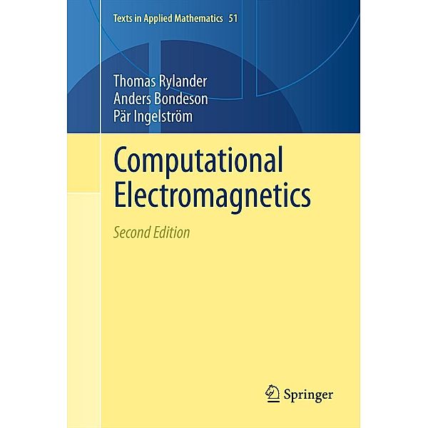 Computational Electromagnetics / Texts in Applied Mathematics, Thomas Rylander, Pär Ingelström, Anders Bondeson