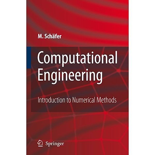 Computational Engineering - Introduction to Numerical Methods, Michael Schäfer