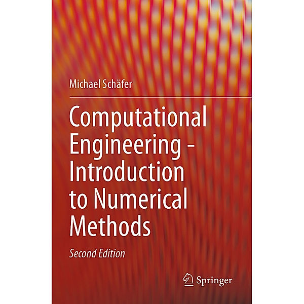 Computational Engineering - Introduction to Numerical Methods, Michael Schäfer