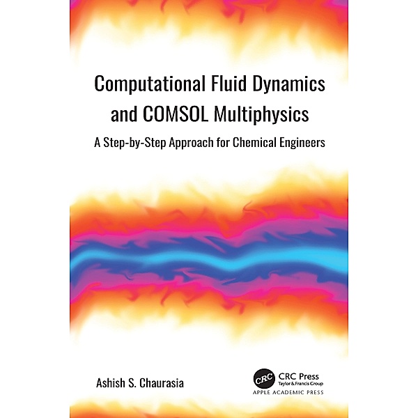 Computational Fluid Dynamics and COMSOL Multiphysics, Ashish S. Chaurasia