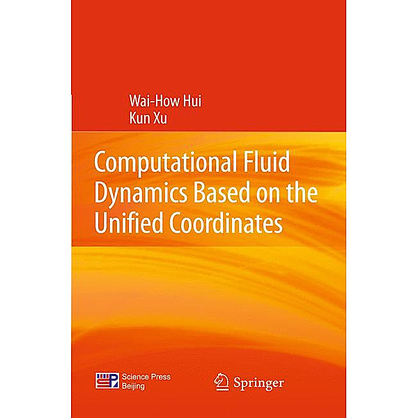 Computational Fluid Dynamics Based on the Unified Coordinates, Wai-How Hui, Kun Xu