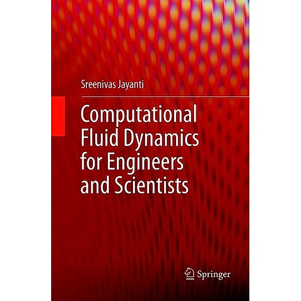 Computational Fluid Dynamics for Engineers and Scientists, Sreenivas Jayanti