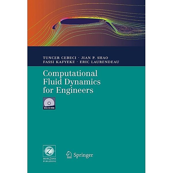 Computational Fluid Dynamics for Engineers, w. CD-ROM, Tuncer Cebeci, Jian P. Shao, Fassi Kafyeke, Eric Laurendeau