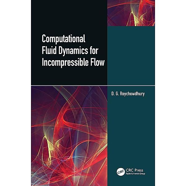 Computational Fluid Dynamics for Incompressible Flows, D. G. Roychowdhury