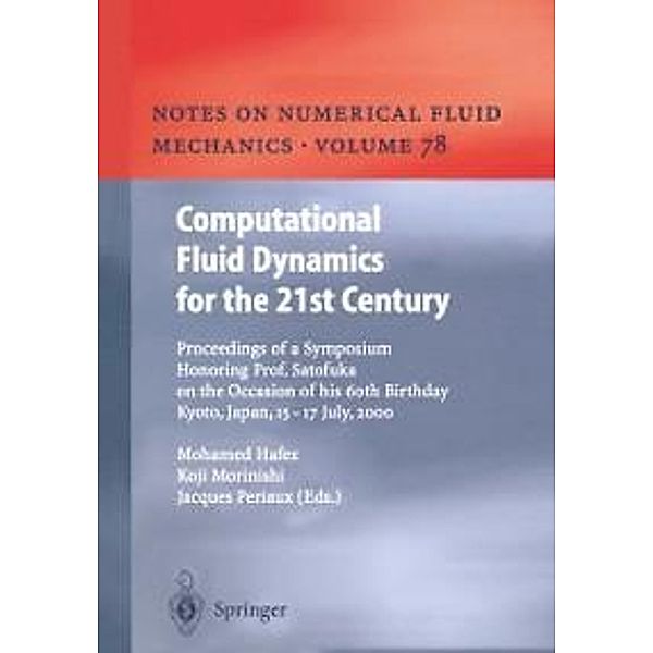 Computational Fluid Dynamics for the 21st Century / Notes on Numerical Fluid Mechanics and Multidisciplinary Design Bd.78, Mohamed Hafez, Koji Morinishi, Jacques Periaux