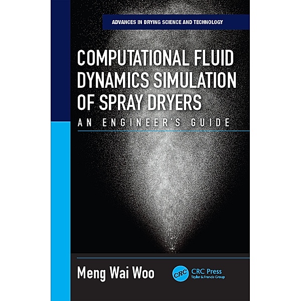 Computational Fluid Dynamics Simulation of Spray Dryers, Meng Wai Woo