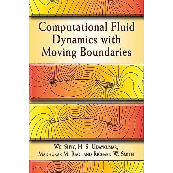 Computational Fluid Dynamics with Moving Boundaries / Dover Books on Engineering, Wei Shyy, H. S. Udaykumar, Madhukar M. Rao, Richard W. Smith