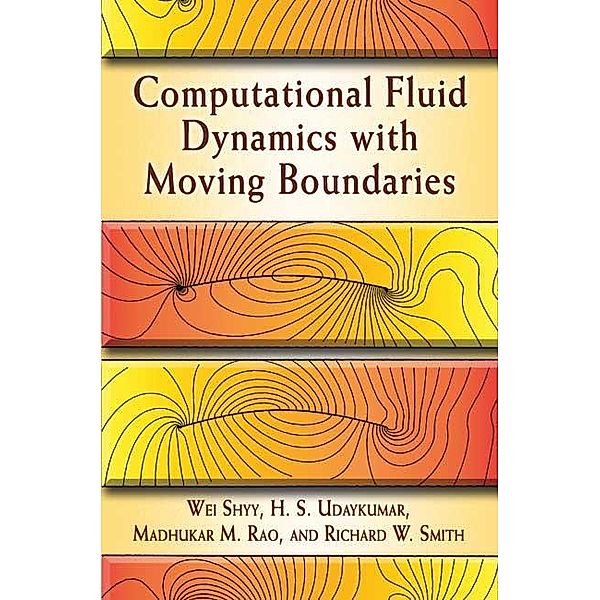 Computational Fluid Dynamics with Moving Boundaries / Dover Books on Engineering, Wei Shyy, H. S. Udaykumar, Madhukar M. Rao, Richard W. Smith