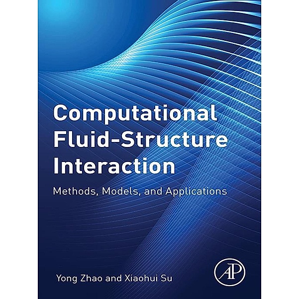 Computational Fluid-Structure Interaction, Yong Zhao, Xiaohui Su