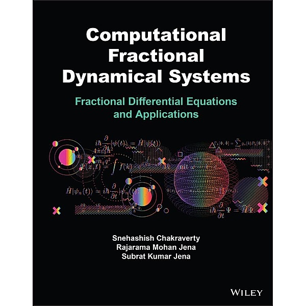 Computational Fractional Dynamical Systems, Snehashish Chakraverty, Rajarama M. Jena, Subrat K. Jena