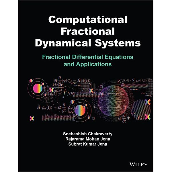 Computational Fractional Dynamical Systems, Snehashish Chakraverty, Rajarama M. Jena, Subrat K. Jena