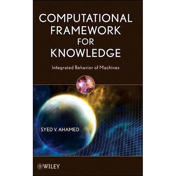 Computational Framework for Knowledge, Syed V. Ahamed