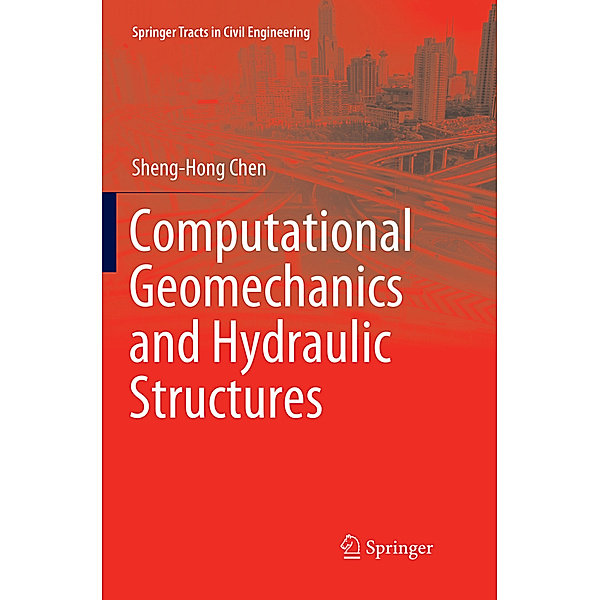 Computational Geomechanics and Hydraulic Structures, Sheng-Hong Chen