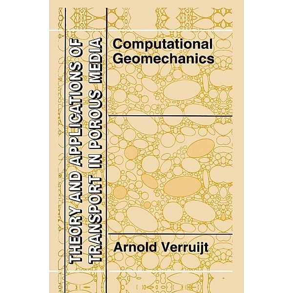 Computational Geomechanics / Theory and Applications of Transport in Porous Media Bd.7, Arnold Verruijt