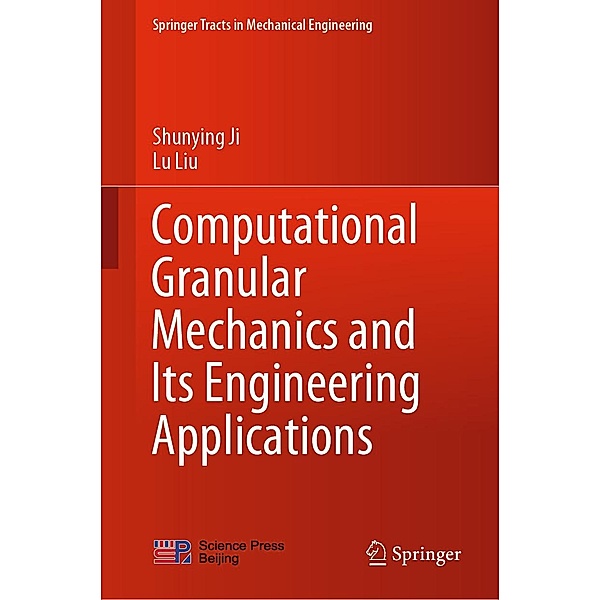 Computational Granular Mechanics and Its Engineering Applications / Springer Tracts in Mechanical Engineering, Shunying Ji, Lu Liu